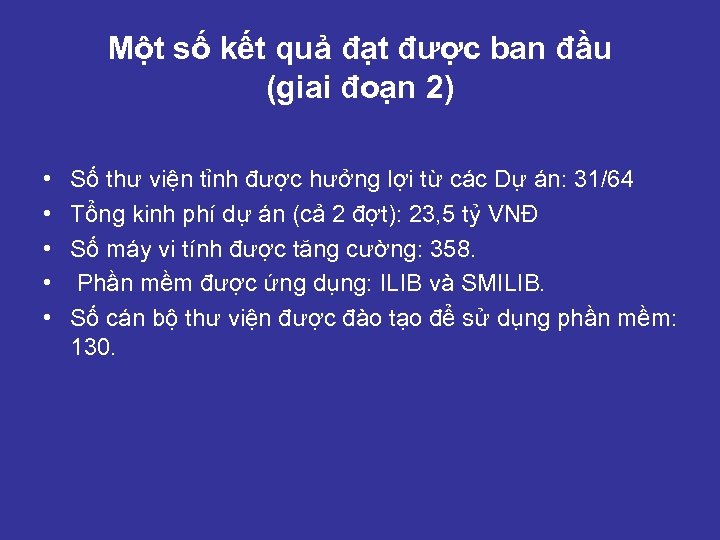 Một số kết quả đạt được ban đầu (giai đoạn 2) • • •