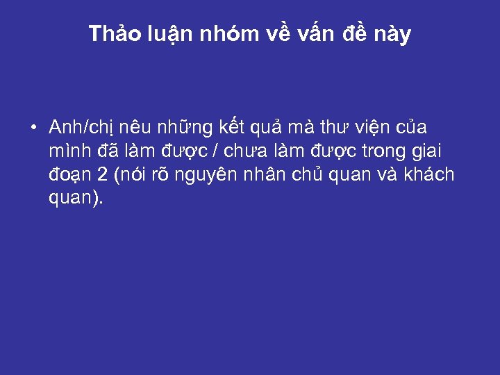 Thảo luận nhóm về vấn đề này • Anh/chị nêu những kết quả mà