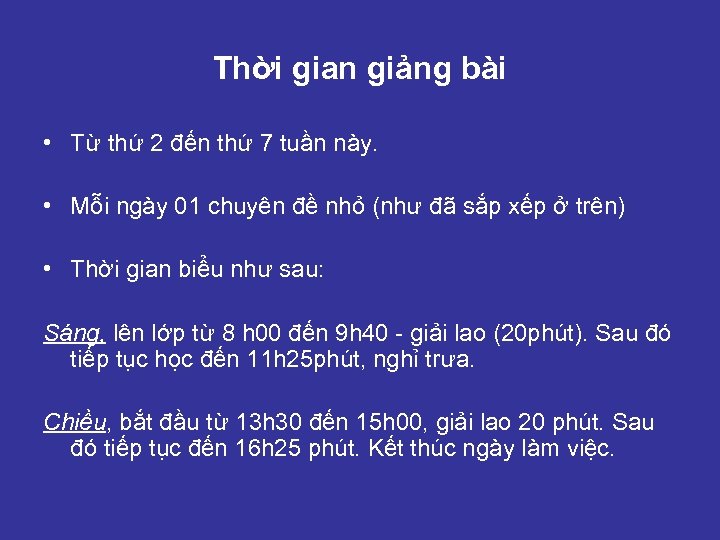 Thời gian giảng bài • Từ thứ 2 đến thứ 7 tuần này. •