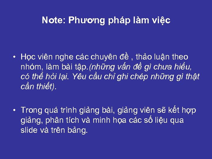 Note: Phương pháp làm việc • Học viên nghe các chuyên đề , thảo