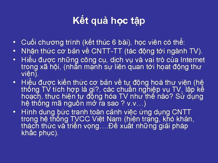 Kết quả học tập • Cuối chương trình (kết thúc 6 bài), học viên