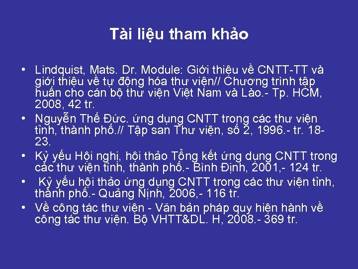 Tài liệu tham khảo • Lindquist, Mats. Dr. Module: Giới thiệu về CNTT-TT và