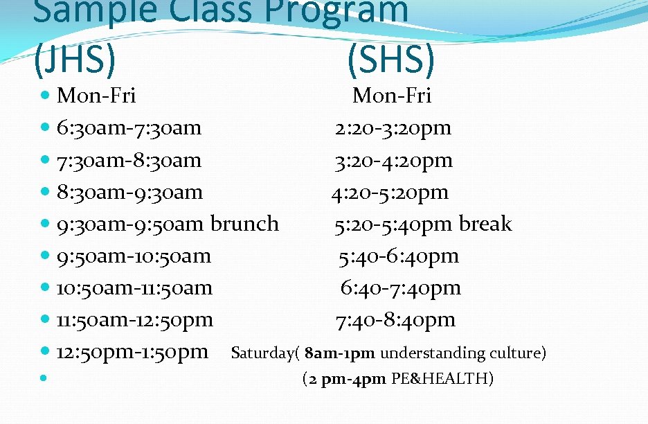 Sample Class Program (JHS) (SHS) Mon-Fri 6: 30 am-7: 30 am 2: 20 -3: