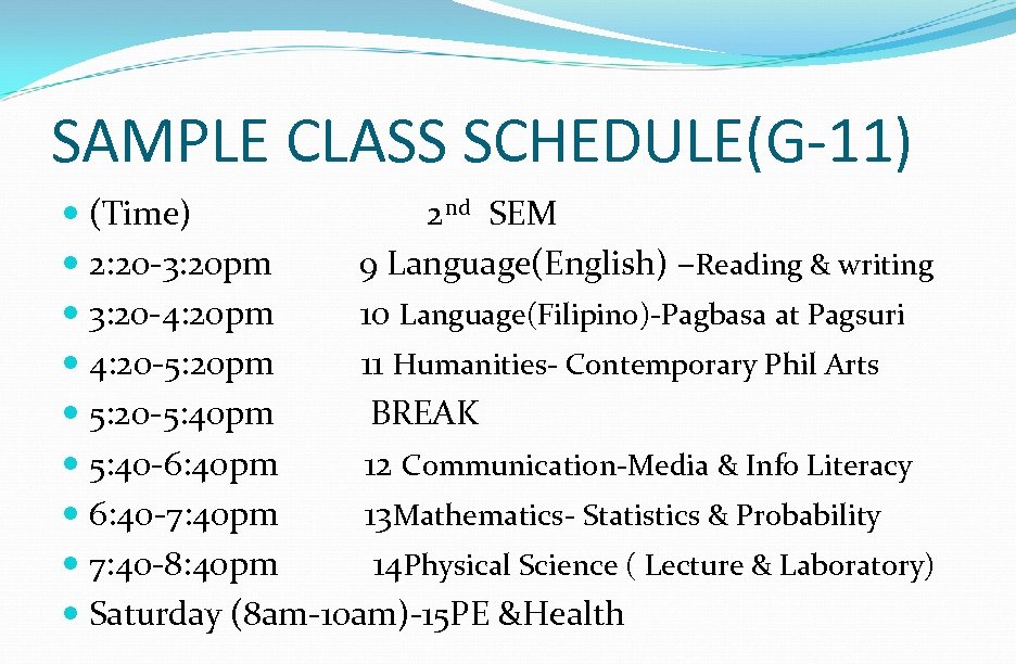 SAMPLE CLASS SCHEDULE(G-11) (Time) 2 nd SEM 2: 20 -3: 20 pm 9 Language(English)