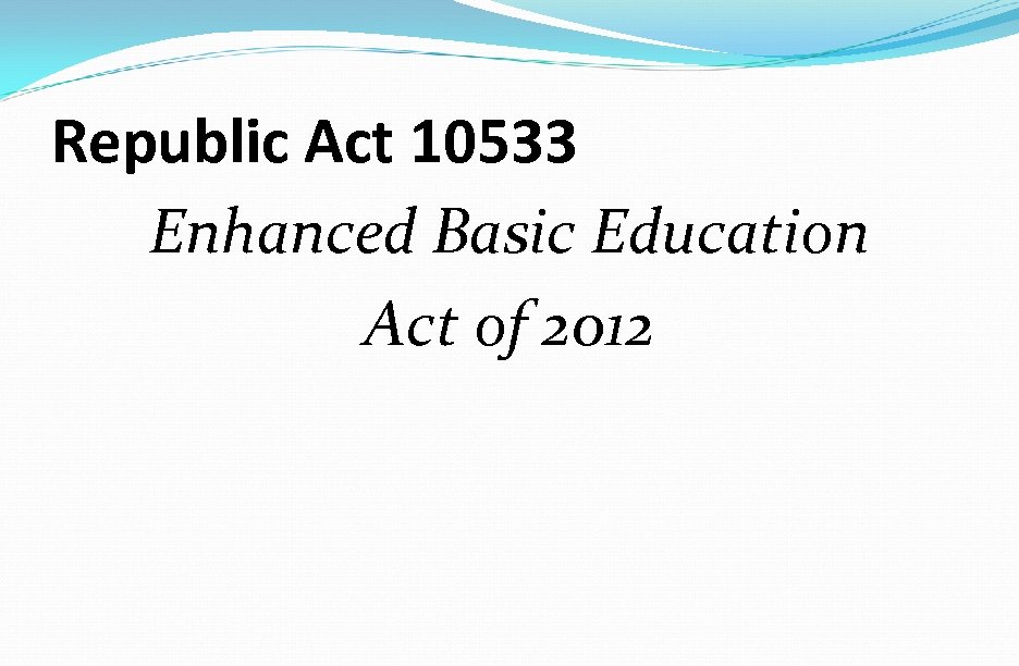 Republic Act 10533 Enhanced Basic Education Act of 2012 