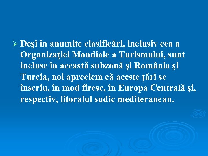 Ø Deşi în anumite clasificări, inclusiv cea a Organizaţiei Mondiale a Turismului, sunt incluse