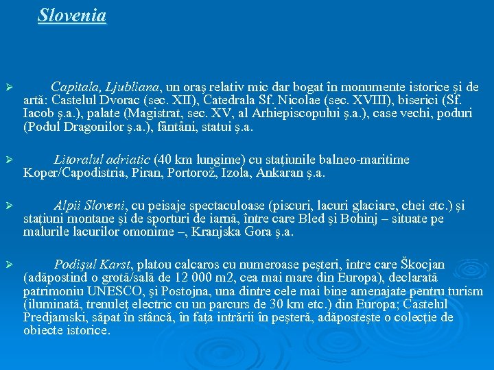 Slovenia Ø Capitala, Ljubliana, un oraş relativ mic dar bogat în monumente istorice şi