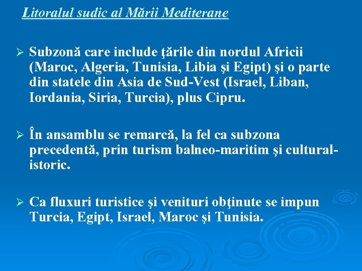 Litoralul sudic al Mării Mediterane Ø Subzonă care include ţările din nordul Africii (Maroc,