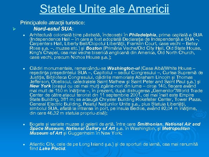 Statele Unite ale Americii Principalele atracţii turistice: Ø Nord-estul SUA: l l Arhitectură colonială