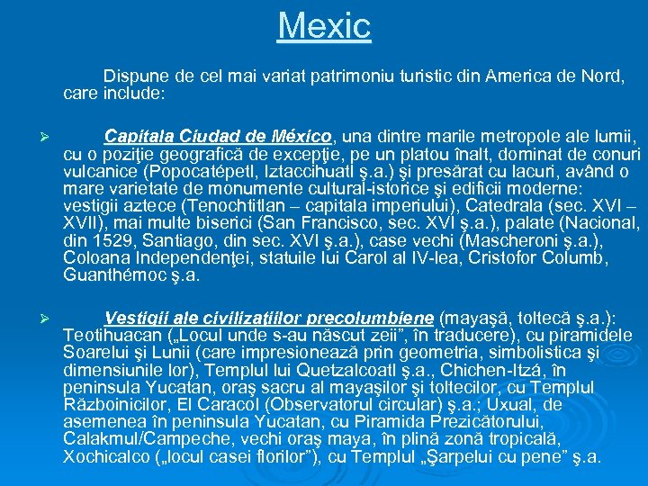 Mexic Dispune de cel mai variat patrimoniu turistic din America de Nord, care include: