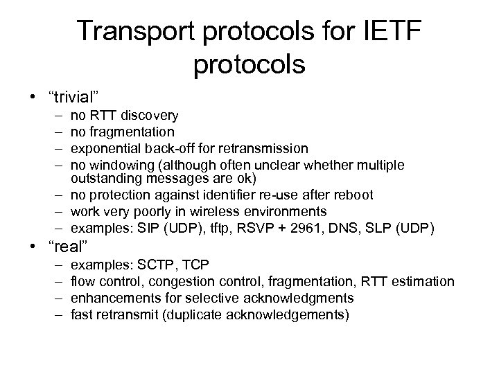 Transport protocols for IETF protocols • “trivial” – – no RTT discovery no fragmentation