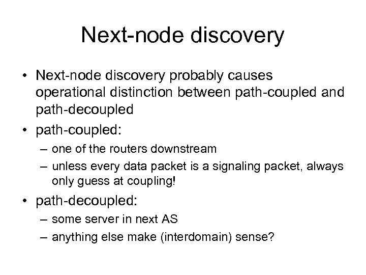 Next-node discovery • Next-node discovery probably causes operational distinction between path-coupled and path-decoupled •
