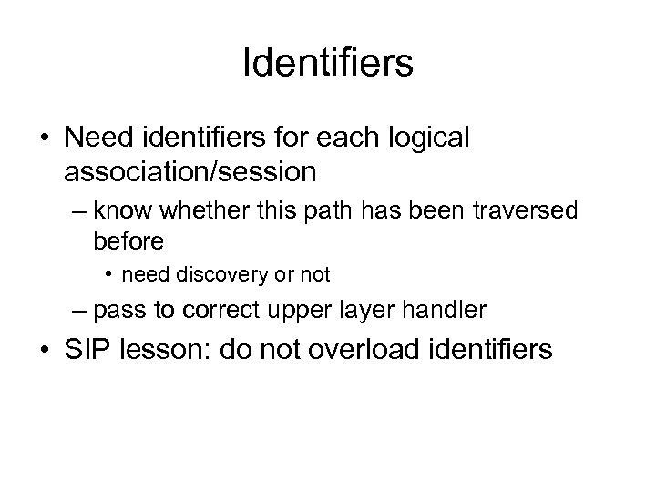 Identifiers • Need identifiers for each logical association/session – know whether this path has