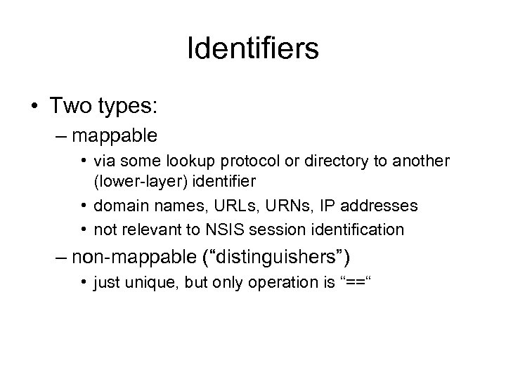 Identifiers • Two types: – mappable • via some lookup protocol or directory to