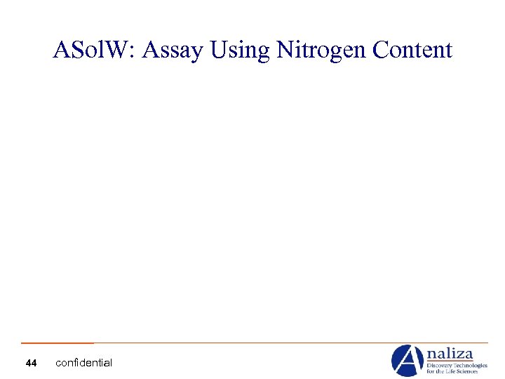 ASol. W: Assay Using Nitrogen Content 44 confidential 