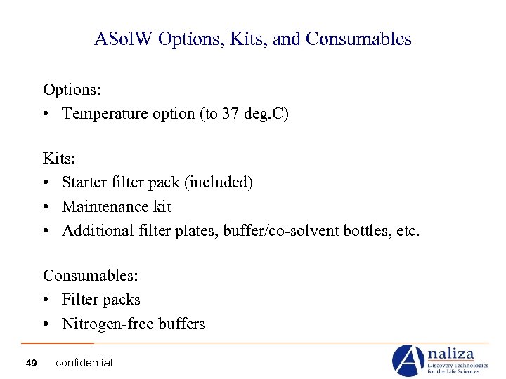 ASol. W Options, Kits, and Consumables Options: • Temperature option (to 37 deg. C)