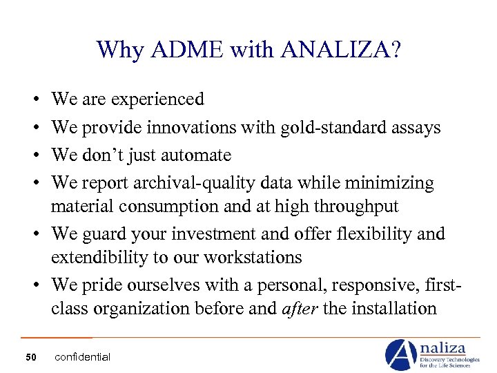 Why ADME with ANALIZA? • • We are experienced We provide innovations with gold-standard