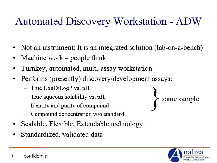 Automated Discovery Workstation - ADW • • Not an instrument: It is an integrated