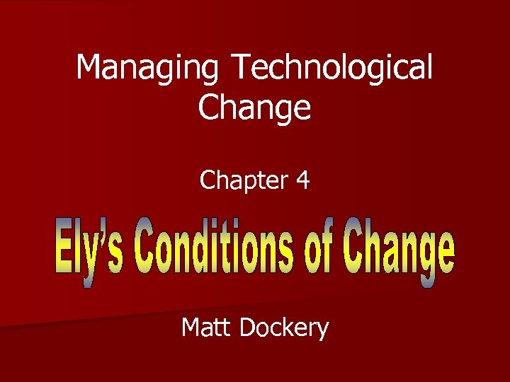 Managing Technological Change Chapter 4 Matt Dockery 