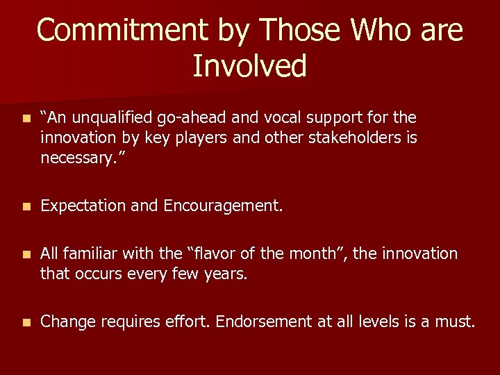 Commitment by Those Who are Involved n “An unqualified go-ahead and vocal support for