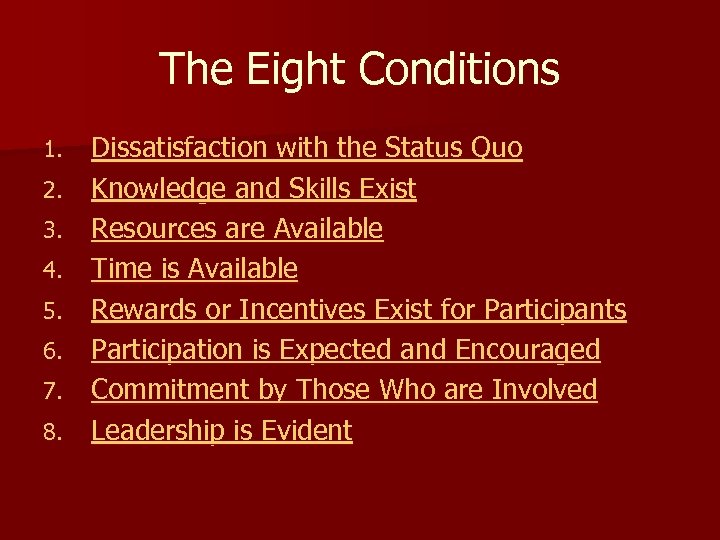 The Eight Conditions 1. 2. 3. 4. 5. 6. 7. 8. Dissatisfaction with the