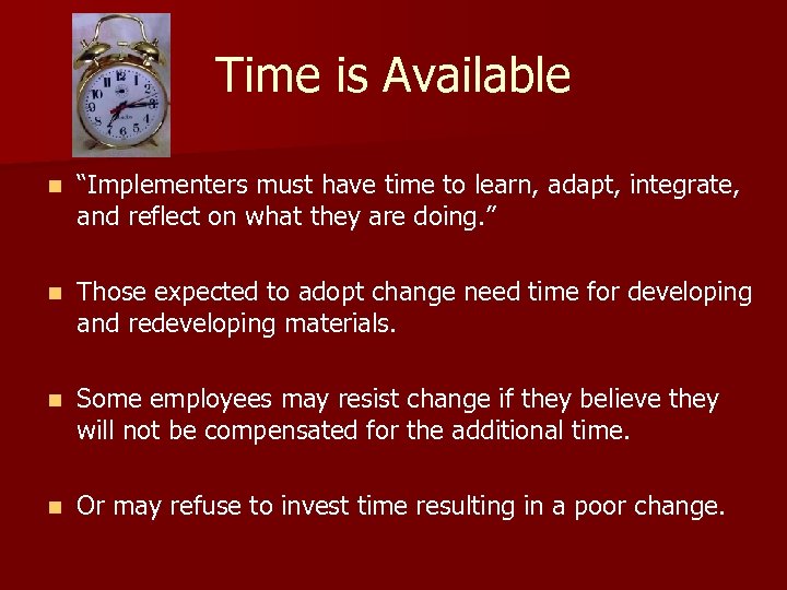 Time is Available n “Implementers must have time to learn, adapt, integrate, and reflect