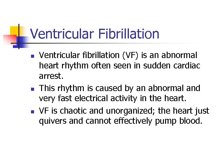 Ventricular Fibrillation n Ventricular fibrillation (VF) is an abnormal heart rhythm often seen in