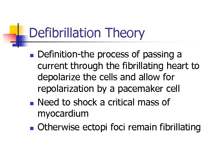 Defibrillation Theory n n n Definition-the process of passing a current through the fibrillating