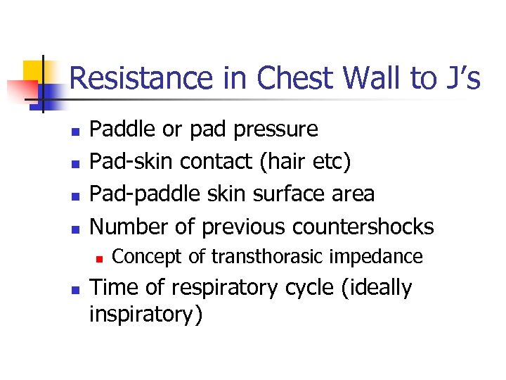 Resistance in Chest Wall to J’s n n Paddle or pad pressure Pad-skin contact