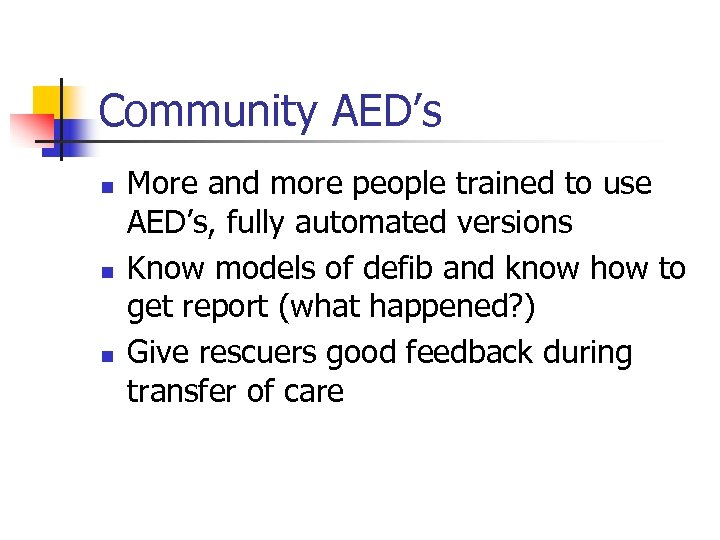 Community AED’s n n n More and more people trained to use AED’s, fully