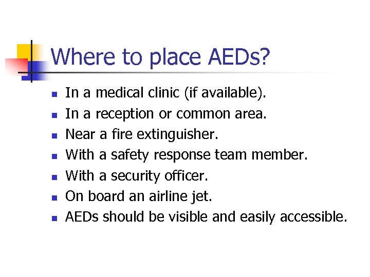 Where to place AEDs? n n n n In a medical clinic (if available).