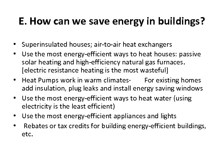 E. How can we save energy in buildings? • Superinsulated houses; air-to-air heat exchangers