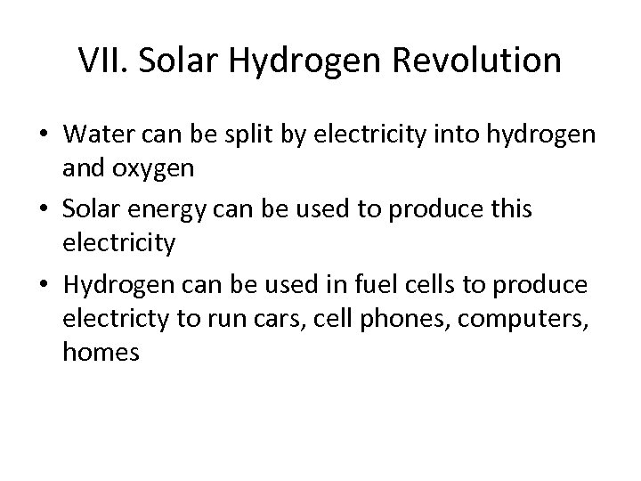 VII. Solar Hydrogen Revolution • Water can be split by electricity into hydrogen and