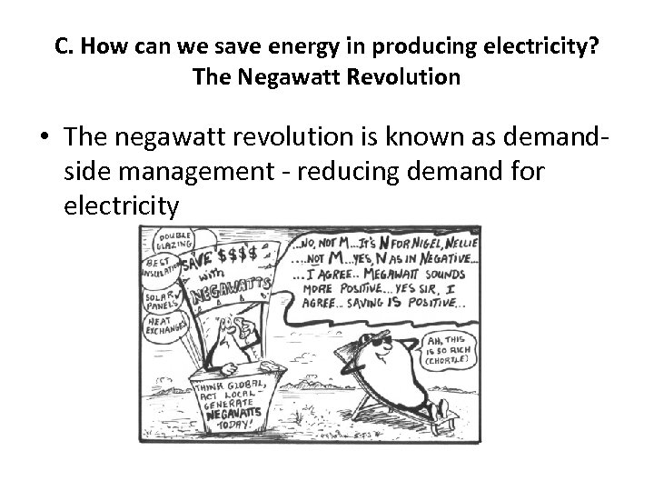 C. How can we save energy in producing electricity? The Negawatt Revolution • The