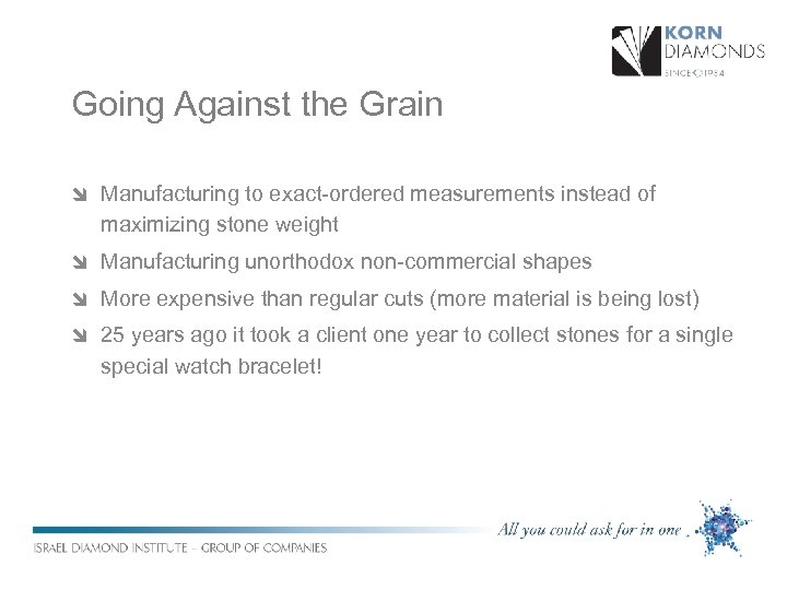 Going Against the Grain î Manufacturing to exact-ordered measurements instead of maximizing stone weight