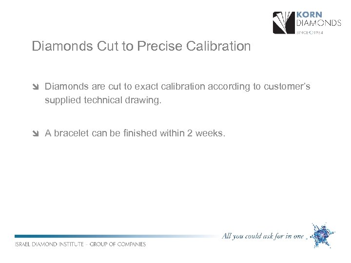 Diamonds Cut to Precise Calibration î Diamonds are cut to exact calibration according to