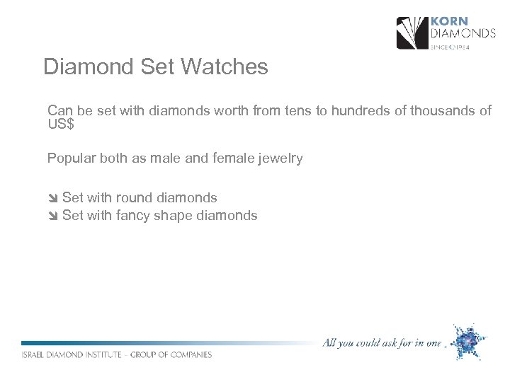Diamond Set Watches Can be set with diamonds worth from tens to hundreds of