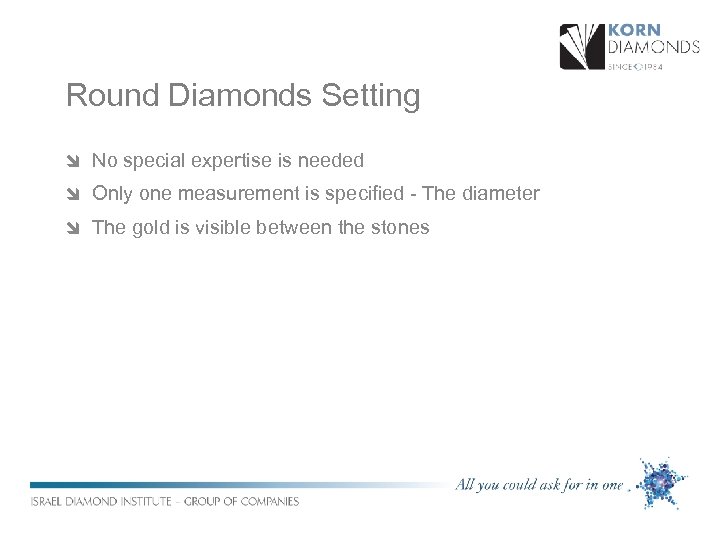 Round Diamonds Setting î No special expertise is needed î Only one measurement is