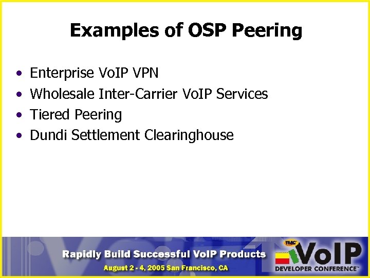 Examples of OSP Peering • • Enterprise Vo. IP VPN Wholesale Inter-Carrier Vo. IP
