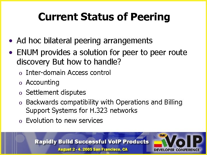 Current Status of Peering • Ad hoc bilateral peering arrangements • ENUM provides a