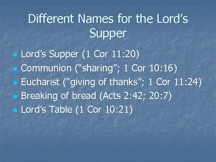 Different Names for the Lord’s Supper n n n Lord’s Supper (1 Cor 11: