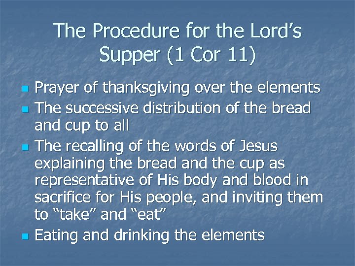 The Procedure for the Lord’s Supper (1 Cor 11) n n Prayer of thanksgiving