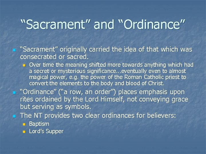 “Sacrament” and “Ordinance” n “Sacrament” originally carried the idea of that which was consecrated