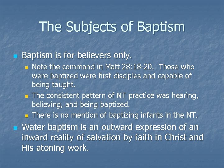 The Subjects of Baptism n Baptism is for believers only. n n Note the
