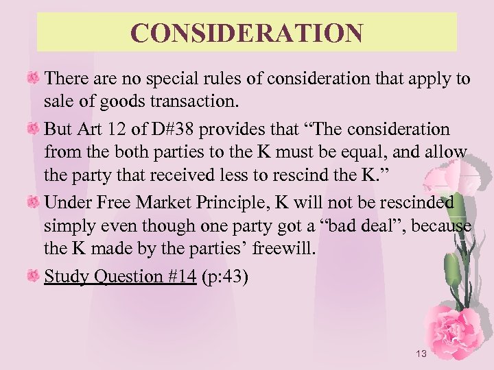 CONSIDERATION There are no special rules of consideration that apply to sale of goods