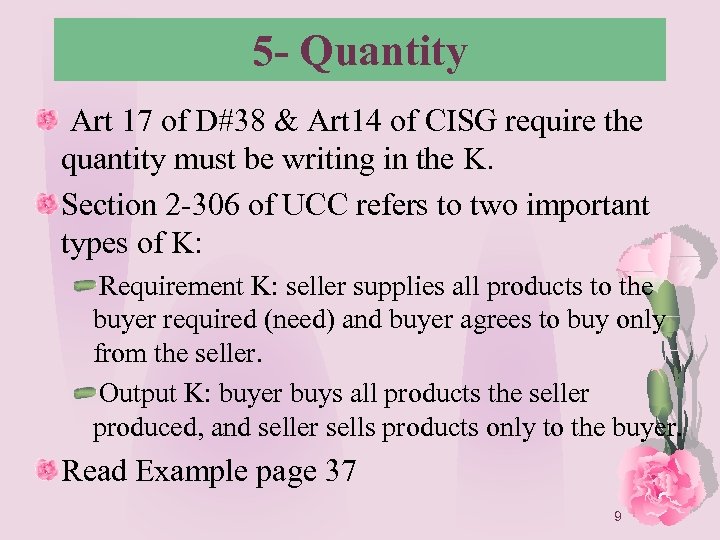 5 - Quantity Art 17 of D#38 & Art 14 of CISG require the