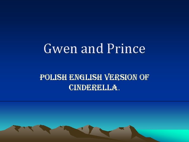 Gwen and Prince Polish english version of Cinderella. 
