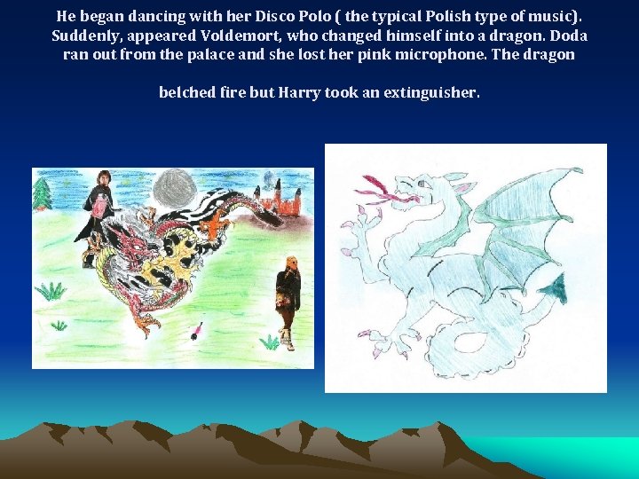 He began dancing with her Disco Polo ( the typical Polish type of music).