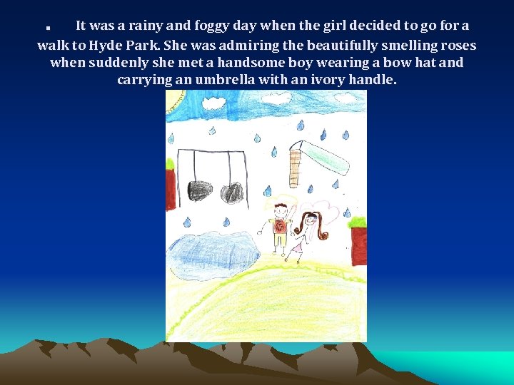 . It was a rainy and foggy day when the girl decided to go