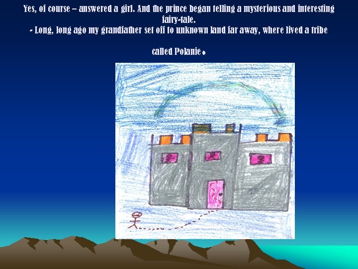 Yes, of course – answered a girl. And the prince began telling a mysterious